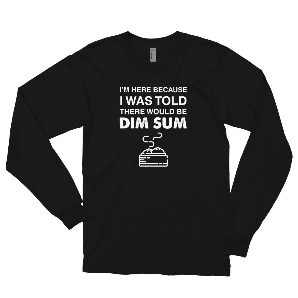 Food Saying Shirt Dim Sum Long sleeve t-shirt