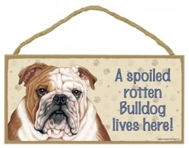 Wood Sign -61920  A spoiled rotten - Bulldog - £4.75 GBP