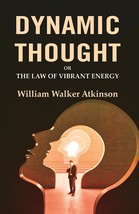 Dynamic Thought: Or the Law of Vibrant Energy - £19.67 GBP
