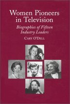 Women Pioneers in Television: Biographies of Fifteen Industry Leaders O&#39;... - $12.25