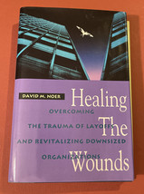 Healing the Wounds : Overcoming the Trauma of Layoffs and Revital - Signed - $14.95