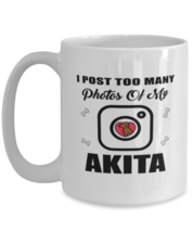 Akita Dog Lovers Coffee Mug - I Post Too Many Photos - 15 oz Funny Tea Cup For  - £12.74 GBP