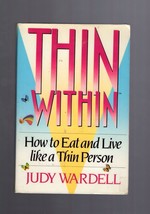 Thin Within: How to Eat &amp; Live Like a Thin Person - Judy Wardell SC 1985 SIGNED? - £1.54 GBP