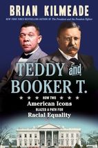 Teddy and Booker T.: How Two American Icons Blazed a Path for Racial Equ... - £7.86 GBP