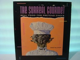 Surreal Gourmet : Real Food for Pretend Chefs by Bob Blumer (1992, Paper... - £15.15 GBP