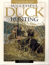 Successful Duck Hunting A Look Into The Heart Of Waterfowling Softcover - £7.55 GBP