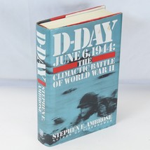 D-Day June 6 1944 The Climactic Battle of World War II Stephen E Ambrose DJ/HC - £15.47 GBP