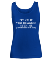 Funny TankTop Its Ok If You Disagree With Me Royal-W-TT  - £15.68 GBP