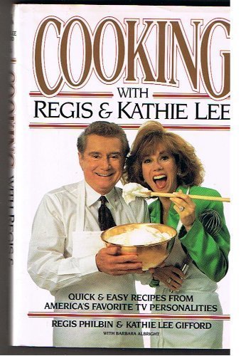 Cooking With Regis & Kathie Lee: Quick & Easy Recipes From America's Favorite TV - $6.41