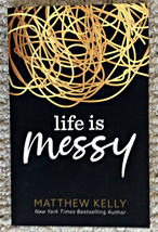 Life Is Messy by Matthew Kelly - paperback - 152 pages - New - 2021 - $1.99