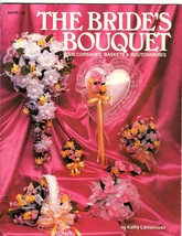 The Brides Bouquet Plus Corsages, Baskets &amp; Boutonnieres  Pattern Instru... - $6.50