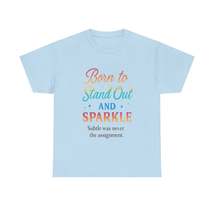 Born to Stand Out and Sparkle Tee – Loud, Proud, and Anything but Subtle - $29.99