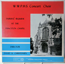 WWPHS Concert Choir Requiem at the Princeton Chapel David A. Christensen LP - £18.96 GBP
