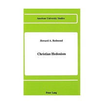 Christian Hedonism (American University Studies, Series 7: Theology &amp; Religion)  - $43.00