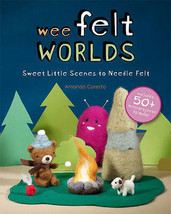 Wee Felt Worlds: Sweet Little Scenes to Needle Felt.New Book. - £11.83 GBP