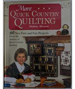 More Quick Country Quilting by Debbie Mumm/60 New Fast and Fun Projects - $9.00