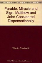 Parable, Miracle and Sign : Matthew and John Considered Dispensationally... - £20.18 GBP