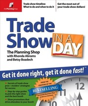 Trade Show in a Day: Get It Done Right, Get It Done Fast! by The Planning Shop - - £6.41 GBP