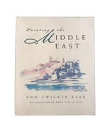 Painting The Middle East Signed By Author Ann Zwicker Kerr Book HCDJ Fir... - £13.88 GBP