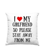 I Love My Hot Girlfriend So Stay Away Pillow, Valentines Pillow Gift - £23.75 GBP