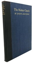 Joseph Armstrong THE MOTHER CHURCH :  A History of the Building of the Original - £40.21 GBP