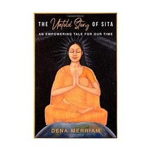 The Untold Story of Sita: An Empowering Tale For Our Time Dena Merriam - £24.71 GBP