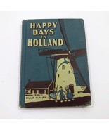 Vintage Happy Days in Holland 1937 First Ediion Ella H. Hay Hard cover - $239.19 MXN