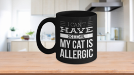 I Cant Have Kids My Cat is Allergic Funny Cat Lover Mug Coffee Cup Black Ceramic - £19.57 GBP