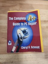 The Complete A+ Guide to PC Repair by Cheryl A. Schmidt (2002, Trade Pap... - $18.37