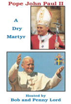 Saint Pope John Paul II- A Dry Martyr DVD by Bob &amp; Penny Lord,New - £9.50 GBP
