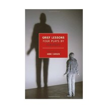 Grief Lessons: Four Plays by Euripides Euripides/ Carson, Anne (Translator) - $17.00