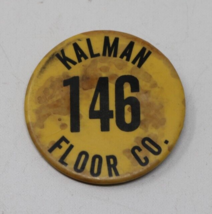 Kalman Floor Company Employee ID Badge Button Lapel Pin Pinback Advertis... - £12.62 GBP