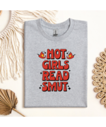 Hot Girls Read Smut T- Shirt  - $28.00+