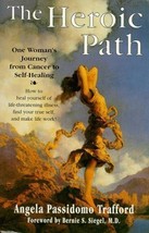 The Heroic Path: One Woman&#39;s Journey from Cancer to Self-Healing [Paperback] Tr - £20.75 GBP