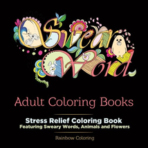 Swear Word Adult Coloring Book: Stress Relief Coloring Book Featuring Sweary Wor - £6.88 GBP