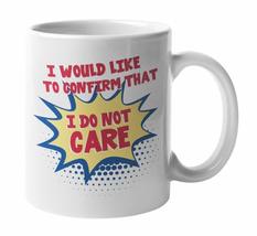 Make Your Mark Design I Would Like To Confirm That I Do Not Care. Nobody... - $19.79+