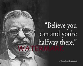 Teddy Theodore Roosevelt &quot;Believe You Can And You Are...&quot; Quote Publicity Photo - £6.34 GBP