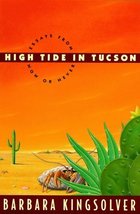 High Tide in Tucson: Essays From Now Or Never Kingsolver, Barbara - £5.01 GBP