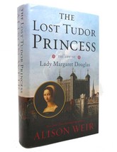 Alison Weir The Lost Tudor Princess The Life Of Lady Margaret Douglas 1st Editio - £36.82 GBP
