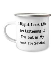 Gag Sewing 12oz Camper Mug, I Might Look Like I&#39;m Listening to You but in My Hea - £15.66 GBP