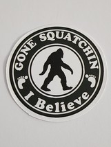 Gone Squatchin I Believe Round Black and White Sticker Decal Cool Embellishment - £1.83 GBP