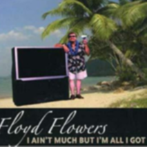 I Ain&#39;t Much But I&#39;m All I Got By Floyd Flowers  Cd - £8.64 GBP