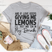 If Love Keeps Giving Me Lemons Tee - £23.92 GBP+