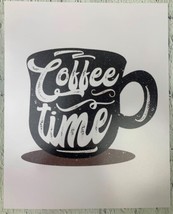 Coffee Time Mug Funny Coffee Sign 8 x 10in Kitchen Wall - £12.97 GBP