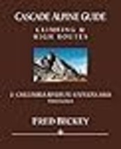 Cascade Alpine Guide: Climbing and High Routes: Vol 1- Columbia River to Stevens - £22.14 GBP