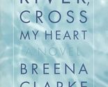 River, Cross My Heart: A Novel (Oprah&#39;s Book Club) [Paperback] Clarke, B... - £2.35 GBP