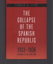 The Collapse of the Spanish Republic 1933-1936 / Stanley G. Payne / Hard... - £32.17 GBP
