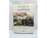 Military Life Under Napoleon The Memoirs Of Captain Elzear Blaze Hardcov... - $55.43