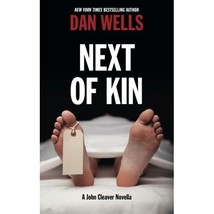 Next of Kin: A John Cleaver Novella Dan Wells - $14.00