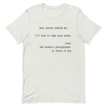 Dear Person Behind Me I&#39;d Like to Take Your Nudes Unisex t-Shirt Orange ... - $19.79+